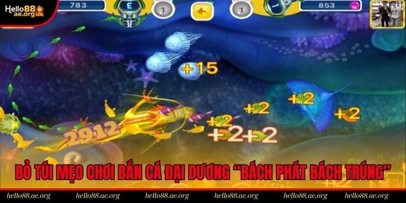 Bỏ túi mẹo chơi game bắn cá đại dương “bách phát bách trúng”