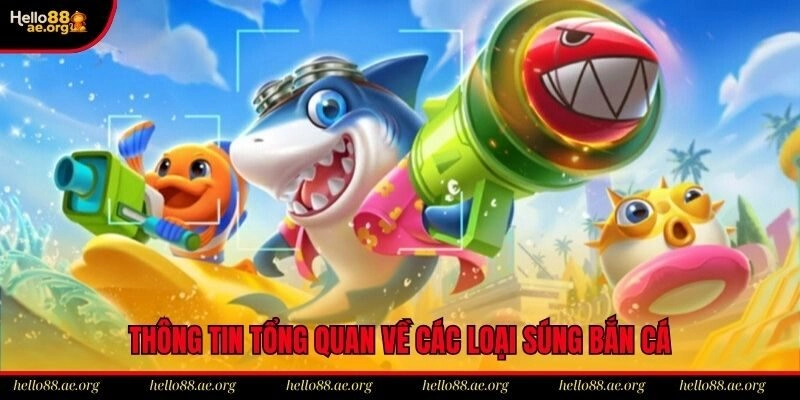 Thông tin tổng quan về các loại súng bắn cá
