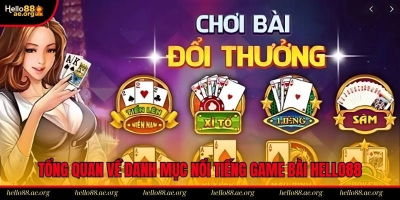 Tổng quan về danh mục nổi tiếng game bài Hello88