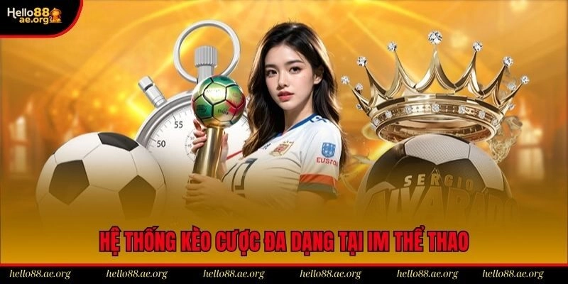 Đa dạng kèo cược tại IM Sport
